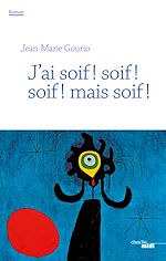 Télécharger le livre :  J'ai soif ! soif ! soif ! mais soif !