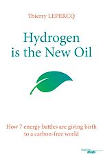 Télécharger le livre :  Hydrogen is the New Oil - How 7 energy battles are giving birth to a carbon-free world