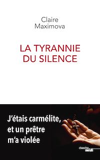 Téléchargez le livre :  La Tyrannie du silence - J'étais carmélite, et un prêtre m'a violée