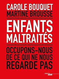 Téléchargez le livre :  Enfants maltraités - Occupons-nous de ce qui ne nous regarde pas