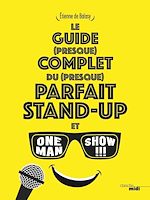 Télécharger le livre :  Le guide (presque) complet du (presque) parfait stand-up et one man show !!!