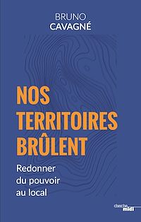 Téléchargez le livre :  Nos Territoires brûlent - Redonner du pouvoir au local