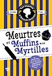 Télécharger le livre :  Les enquêtes d'Hannah Swensen - tome 3 Meurtres et muffins aux myrtilles
