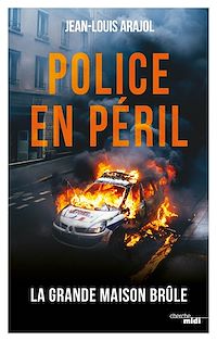 Téléchargez le livre :  Police en péril - La grande maison brûle