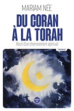 Download this eBook Du Coran à la Torah - Récit d'un cheminement spirituel