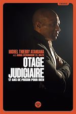 Télécharger le livre :  Otage judiciaire - 17 ans de prison pour rien