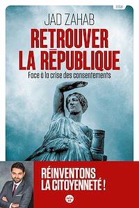 Téléchargez le livre :  Retrouver la République - Face à la crise des consentements