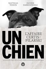 Télécharger le livre :  Un chien - L'affaire Curtis-Pilarski