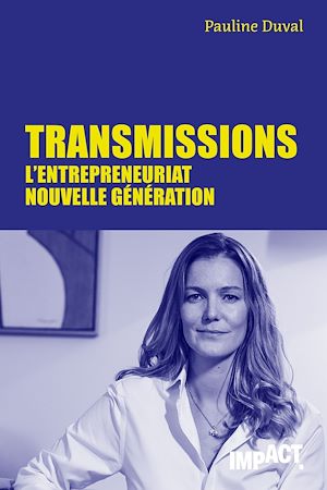 Téléchargez le livre :  Transmissions - L'entrepreneuriat nouvelle génération