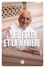 Télécharger le livre :  Le Geste et la Manière - Vive la gastronomie