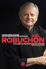 Télécharger le livre :  Joël Robuchon, le chef le plus étoilé du monde