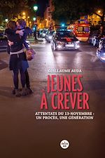 Télécharger le livre :  Jeunes à crever - Attentats du 13-novembre : un procès, une génération
