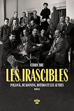 Télécharger le livre :  Les irascibles - Pollock, De Kooning, Rothko et les autres