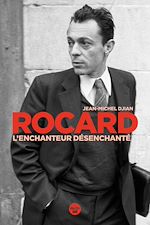 Télécharger le livre :  Rocard, l'enchanteur désenchanté
