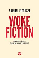 Télécharger le livre :  Woke fiction - Comment l'idéologie change nos films et nos séries