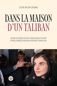 Téléchargez le livre :  Dans la maison d'un taliban - Le récit inédit d'une journaliste au sein d'une famille afghane pendant trois ans