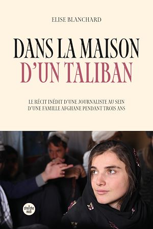 Téléchargez le livre :  Dans la maison d'un taliban - Le récit inédit d'une journaliste au sein d'une famille afghane pendant trois ans