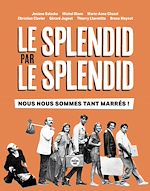 Télécharger le livre :  Le Splendid par le Splendid, nous nous sommes tant marrés ! - 50e anniversaire de la troupe culte
