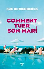 Télécharger le livre :  Comment tuer son mari - une comédie noire acide diablement contemporaine