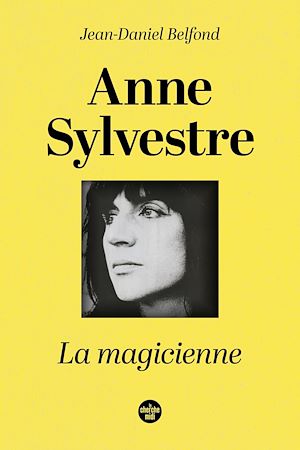 Téléchargez le livre :  Anne Sylvestre, la magicienne