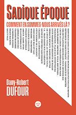 Télécharger le livre :  Sadique époque. Comment en sommes-nous arrivés là ?