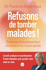 Télécharger le livre :  Refusons de tomber malades ! Comment la prévention révolutionne notre santé