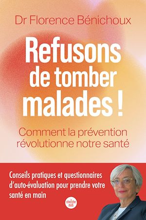 Téléchargez le livre :  Refusons de tomber malades ! Comment la prévention révolutionne notre santé