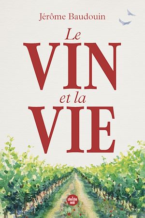 Téléchargez le livre :  Le Vin et La Vie