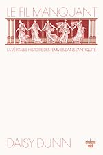 Télécharger le livre :  Le Fil manquant - la véritable histoire des femmes dans l'Antiquité