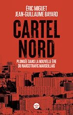 Télécharger le livre :  Cartel Nord. Plongée dans la nouvelle ère du narcotrafic marseillais