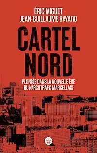 Télécharger le livre : Cartel Nord. Plongée dans la nouvelle ère du narcotrafic marseillais