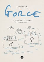 Télécharger le livre :  La vie selon Gorce, Les hommes, les femmes et les autres ...