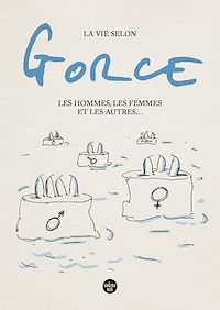 Téléchargez le livre :  La vie selon Gorce, Les hommes, les femmes et les autres ...