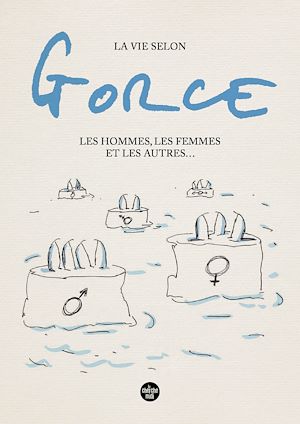 Téléchargez le livre :  La vie selon Gorce, Les hommes, les femmes et les autres ...