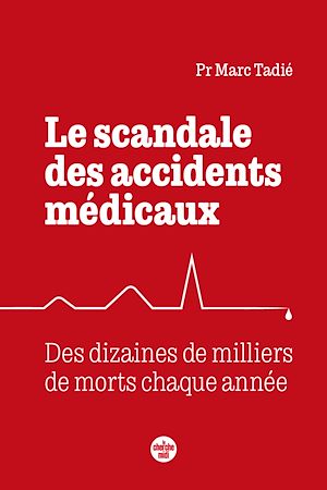 Téléchargez le livre :  Le scandale des accidents médicaux