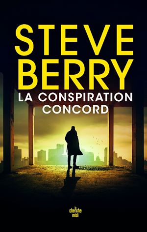 Téléchargez le livre :  La Conspiration Concord - le nouveau thriller haletant de Steve Berry, l'auteur aux millions d'exemplaires vendus