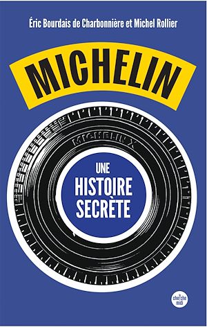 Téléchargez le livre :  Michelin, une histoire secrète