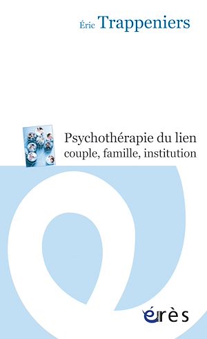 Téléchargez le livre :  La psychothérapie du lien couple, famille, institution