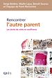 Télécharger le livre :  Rencontrer l'autre parent