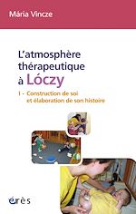 Download this eBook L'atmosphère thérapeutique à Lóczy (tome 1)