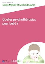 Télécharger le livre :  Quelles psychothérapies pour bébé ? - 1001BB n°162