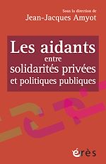 Télécharger le livre :  Les aidants entre solidarités privées et politiques publiques
