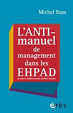 Télécharger le livre :  L'anti-manuel de management dans les EHPAD