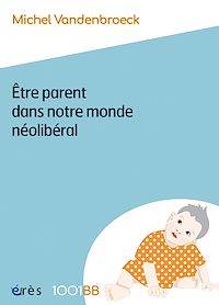 Téléchargez le livre :  Être parent dans notre monde néolibéral - 1001BB n°189