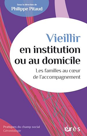 Téléchargez le livre :  Vieillir en institution ou au domicile