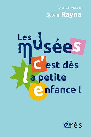 Téléchargez le livre :  Les musées, c'est dès la petite enfance !