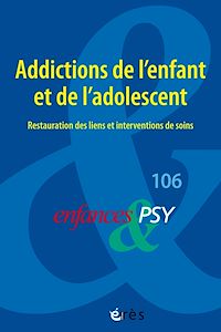 Télécharger le livre : Enfances & psy 106 - Addictions de l'enfant et de l'adolescent