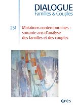 Télécharger le livre :  Dialogue 251 - Mutations contemporaines : soixante ans d'analyse des familles et des couples