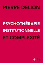 Télécharger le livre :  Psychothérapie institutionnelle et complexité