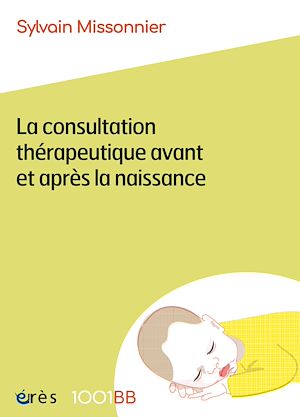 Téléchargez le livre :  1001 BB 199 - La consultation thérapeutique avant et après la naissance